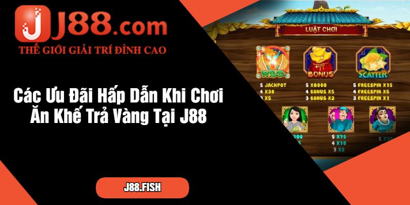Ăn Khế Trả Vàng - Game Nổ Hũ Hấp Dẫn Tại Nhà Cái J88 4 Các Ưu Đãi Hấp Dẫn Khi Chơi Ăn Khế Trả Vàng Tại J88